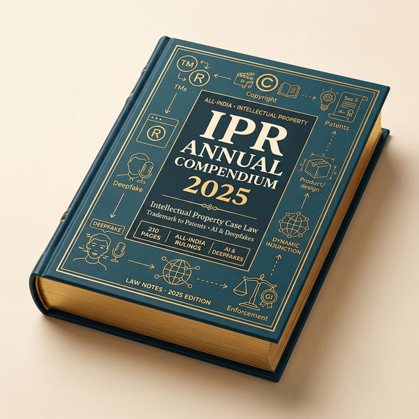 IPR All India Annual Compendium 2025 — Trademark, Copyright, Design & Patent Cases Law Notes